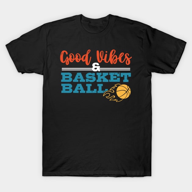 Gift for Basketball Players Coach Basketball Good Vibes T-Shirt by Riffize